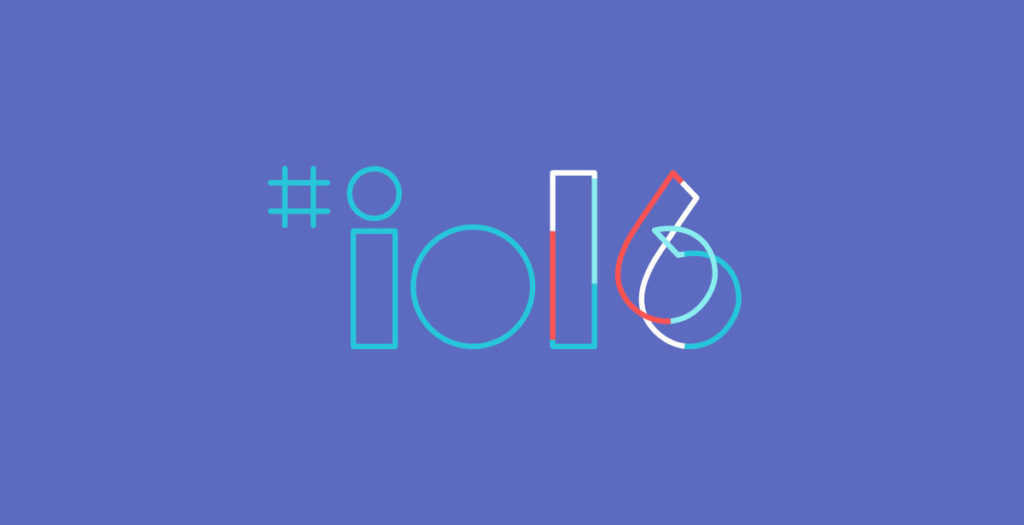 Google I/O 2016 – Résumé des annonces