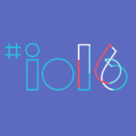 Google I/O 2016 – Résumé des annonces